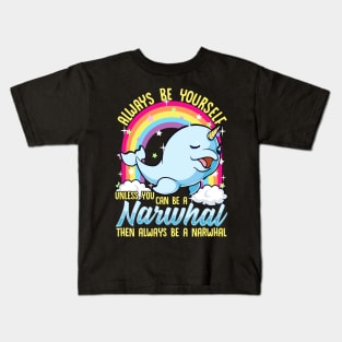 Always Be Yourself Unless You Can Be A Narwhal Kids T-Shirt